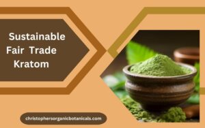 Championing Sustainability: The Journey of Fair Trade Kratom from Indonesia’s Forests to Global Markets.
