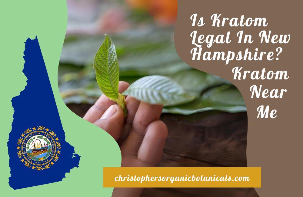 Is Kratom Legal in New Hampshire - Kratom Near Me in New Hampshire.